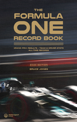 The Formula One Record Book 2023: Grand Prix Results, STATS & Records - Bruce Jones