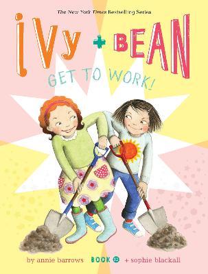 Ivy and Bean Get to Work! (Book 12) - Annie Barrow