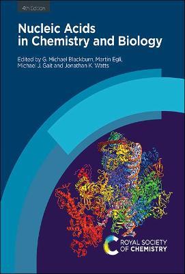 Nucleic Acids in Chemistry and Biology - G. Michael Blackburn
