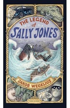 Coperta cărții 'The Legend of Sally Jones - Jakob Wegelius'