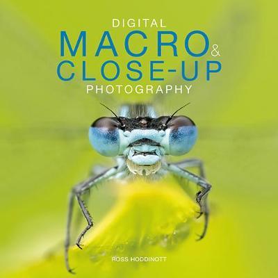 Digital Macro & Close-Up Photography: New Edition - Ross Hoddinott