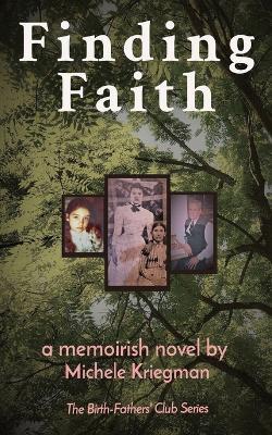 Finding Faith: The Birth-Fathers' Club Series - Michele Kriegman
