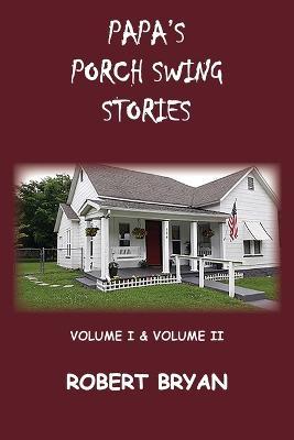 Papa's Porch Swing Stories - Robert Bryan