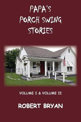 Coperta cărții 'Papa's Porch Swing Stories - Robert Bryan'