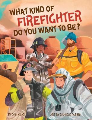 What Kind of Firefighter Do You Want to Be? - Dan King