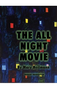 Mary Heilmann: The All Night Movie - Mary Heilmann