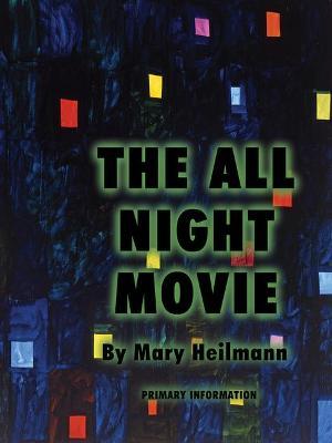 Mary Heilmann: The All Night Movie - Mary Heilmann