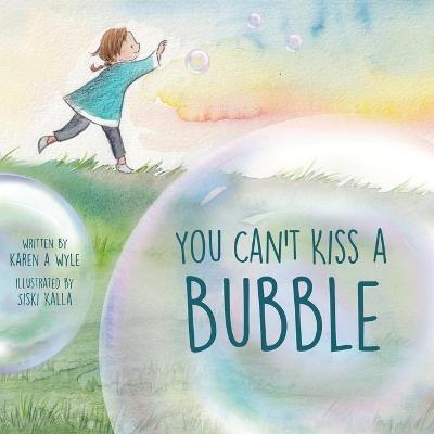 You Can't Kiss A Bubble - Karen A. Wyle