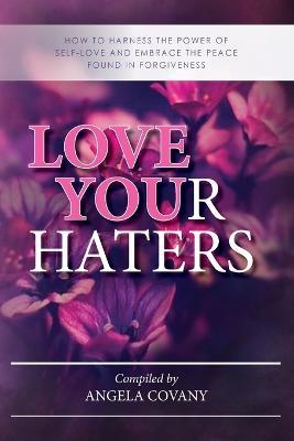 Love your Haters - Angela Covany