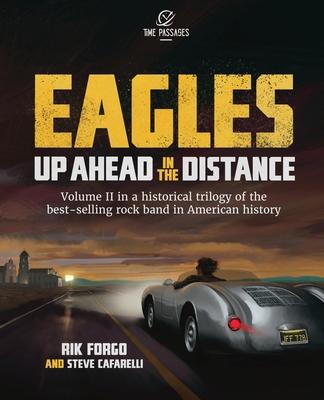 Eagles: Up Ahead in the Distance - Rik Forgo