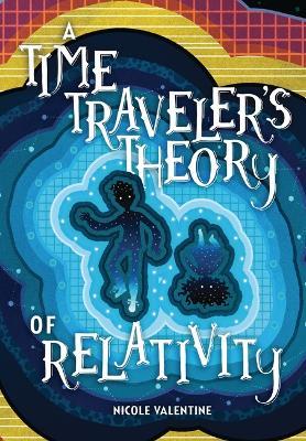 A Time Traveler's Theory of Relativity - Nicole Valentine