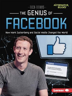 The Genius of Facebook: How Mark Zuckerberg and Social Media Changed the World - Dionna L. Mann