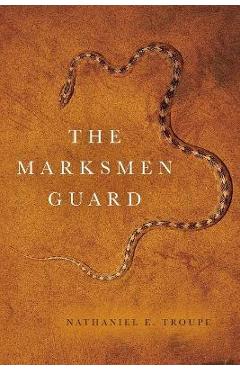 Coperta cărții 'The Marksmen Guard - Nathaniel E. Troupe'