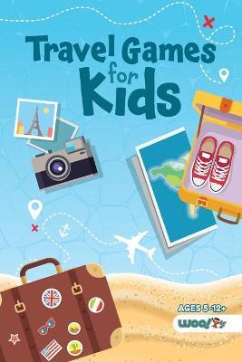 Travel Games for Kids: Over 100 Activities Perfect for Traveling with Kids (Ages 5-12) - Woo! Jr. Kids Activities