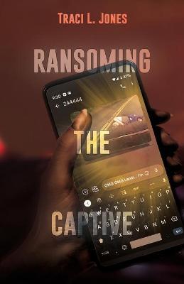 Ransoming The Captive - Traci L. Jones