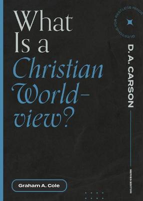 What Is a Christian Worldview? - Graham A. Cole