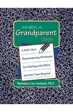 Poza produsului When a Grandparent Dies: A Kid's Own Workbook for Dealing with Shiva and the Year Beyond - Nechama Liss-levinson