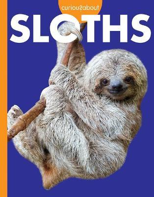 Coperta cărții 'Curious about Sloths - Amy S. Hansen'