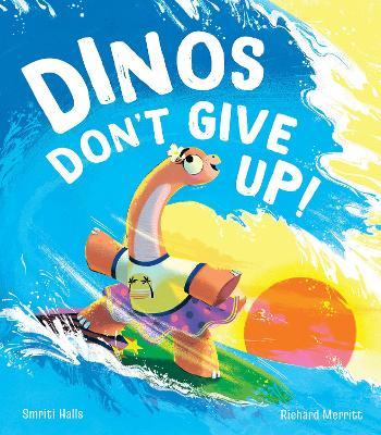 Dinos Don't Give Up! - Smriti Halls