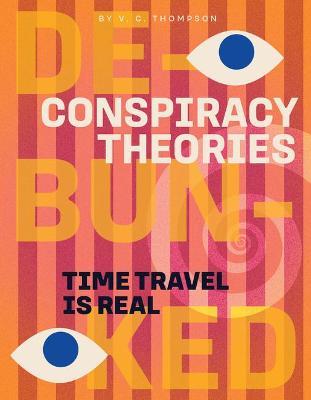Time Travel Is Real - V. C. Thompson