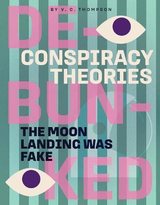 The Moon Landing Was Fake - V. C. Thompson