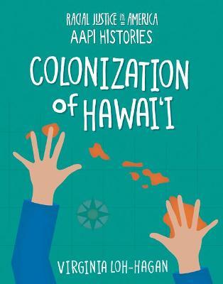 Colonization of Hawai'i - Virginia Loh-hagan