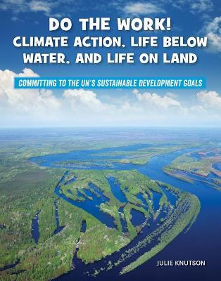 Coperta cărții 'Do the Work! Climate Action, Life Below Water, and Life on Land - Julie Knutson'