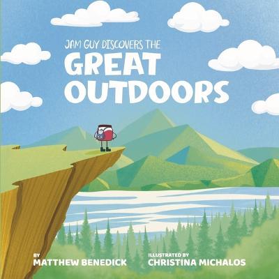 Jam Guy Discovers the Great Outdoors - Matthew Benedick