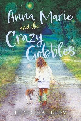 Anna Marie and the Crazy Gobbles: Volume 3 - Gino Hallidy