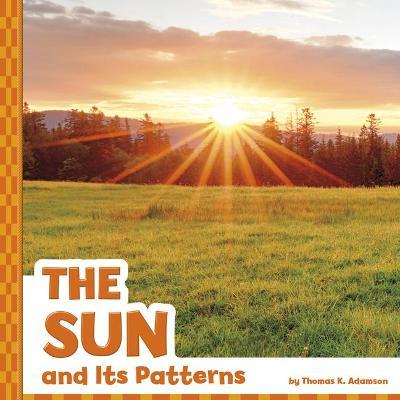 The Sun and Its Patterns - Thomas K. Adamson