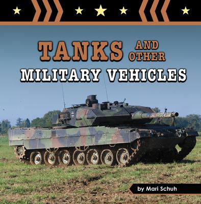 Tanks and Other Military Vehicles - Mari Schuh