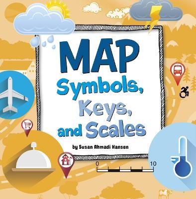 Map Symbols, Keys, and Scales - Susan Ahmadi Hansen