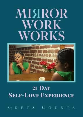 Mirror Work Works: 21-Day Self-Love Experience - Greta Counts