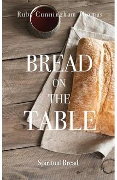 Coperta cărții 'Bread on the Table: Spiritual Bread - Ruby Cunningham Thomas'