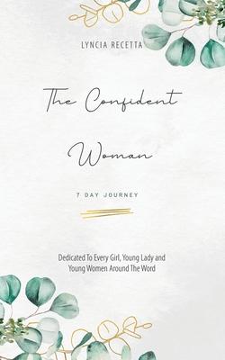 The Confident Woman: 7 Day Journey - Lyncia Recetta