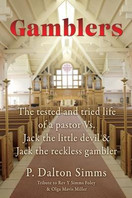 Gamblers: The tested and tried life of a pastor Vs. Jack the little devil & Jack the reckless gambler - P. Dalton Simms