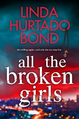 All the Broken Girls - Linda Hurtado Bond