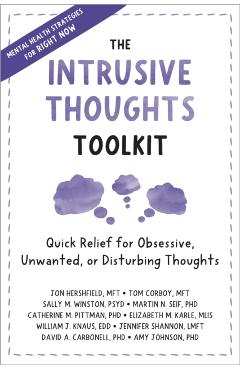 The Intrusive Thoughts Toolkit: Quick Relief for Obsessive, Unwanted, or Disturbing Thoughts - Jon Hershfield