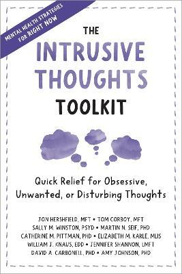 The Intrusive Thoughts Toolkit: Quick Relief for Obsessive, Unwanted, or Disturbing Thoughts - Jon Hershfield