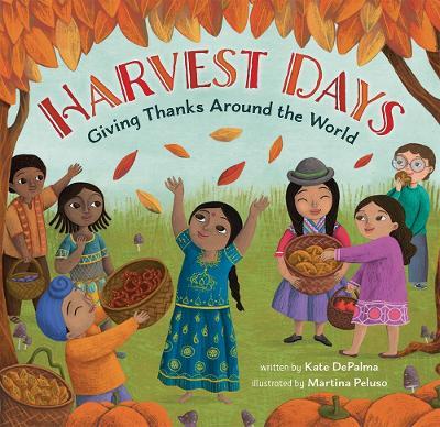 Harvest Days: Giving Thanks Around the World - Kate Depalma