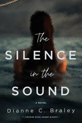 The Silence in the Sound - Dianne C. Braley
