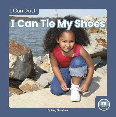 I Can Tie My Shoes - Meg Gaertner