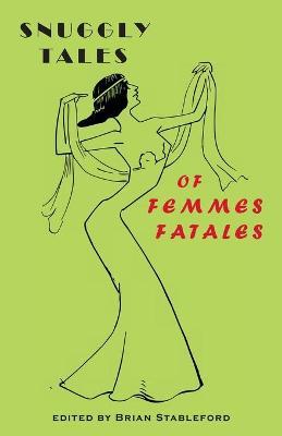 Snuggly Tales of Femmes Fatales - Brian Stableford