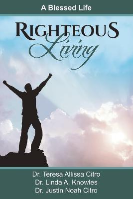 Righteous Living: A Blessed Life - Teresa Citro