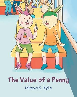 The Value Of A Penny - Mireya S. Kylie