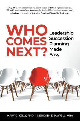 Who Comes Next?: Leadership Succession Planning Made Easy - Meridith Elliott Powell Mba Csp