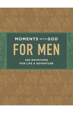 Coperta cărții 'Moments with God for Men: 100 Devotions for Life and Adventure - Our Daily Bread'