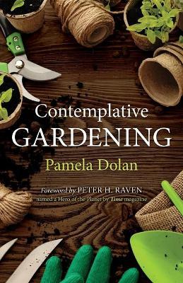 Contemplative Gardening - Pamela Dolan