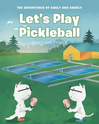 Let's Play Pickleball - Carly And Charly