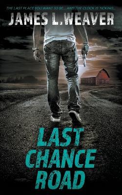 Last Chance Road: A Jake Caldwell Thriller - James L. Weaver